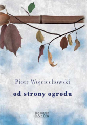 Okładka książki Od strony ogrodu Piotr Wojciechowski