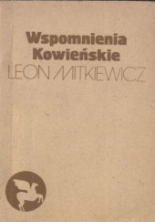 Okładka książki Wspomnienia Kowieńskie Leon Mitkiewicz