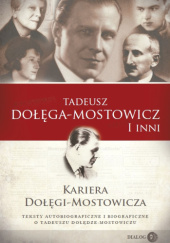 Okładka książki Kariera Dołęgi-Mostowicza. Teksty autobiograficzne i biograficzne o Tadeuszu Dołędze-Mostowiczu praca zbiorowa