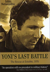 Okładka książki Yoni’s Last Battle: The Rescue at Entebbe, 1976 Iddo Netanyahu