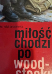 Okładka książki Miłość chodzi po Woodstocku Rafał Jarosiewicz