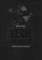 Okładka książki Lech od kulis. Historie na 100-lecie Kolejorza Maciej Henszel