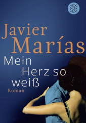 Okładka książki Mein Herz so weiß Javier Marías