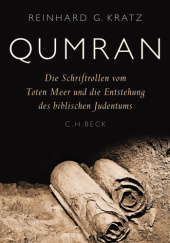 Okładka książki Qumran   Die Schriftrollen vom Toten Meer und die Entstehung des biblischen Judentums Reinhard G. Kratz