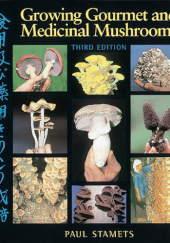 Okładka książki Growing Gourmet and Medicinal Mushrooms Paul Stamets