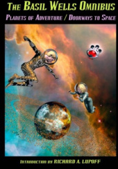 Okładka książki The Basil Wells Omnibus. Planets of Adventure and Doorways to Space Basil Wells