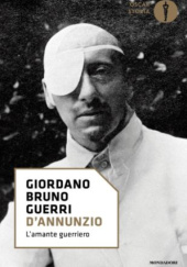 Okładka książki D'Annunzio: L'amante guerriero Giordano Bruno Guerri