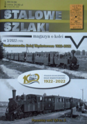 Okładka książki Stalowe szlaki (155) 3/2022 Paweł Jakuboszczak, Wojciech Kamiński, Łukasz Popowski, Jankowski Tomasz