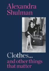 Okładka książki Clothes... and other things that matter Alexandra Schulman