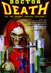 Okładka książki Doctor Death Vs. The Secret Twelve. Volume 1 Harold Ward