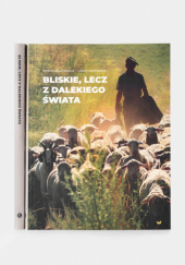 Okładka książki Bliskie, lecz z dalekiego świata Renata Abłamowicz, Daniel Makowiecki