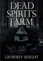 Okładka książki Dead Spirits Farm Geoffrey Geoffrey Sleight