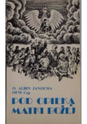 Okładka książki Pod Opieką Matki Bożej Albin Janocha