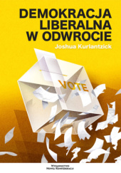 Okładka książki Demokracja liberalna w odwrocie Joshua Kurlantzick