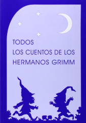 Okładka książki Todos los cuentos de los hermanos Grimm Jacob Grimm,&nbsp;Wilhelm Grimm