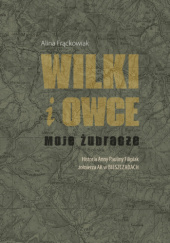 Okładka książki Wilki i owce moje Żubracze Alina Frąckowiak