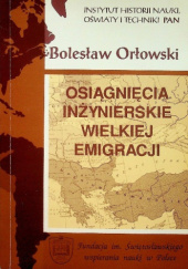 Okładka książki Osiągnięcia inżynierskie Wielkiej Emigracji Bolesław Orłowski