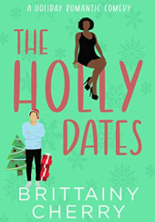 Okładka książki The Holly Dates Brittainy C. Cherry