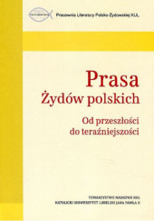 Okładka książki Prasa Żydów polskich. Od przeszłości do teraźniejszości Agnieszka Karczewska, Sławomir Jacek Żurek