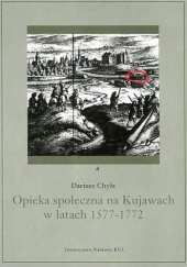 Okładka książki Opieka społeczna na Kujawach w latach 1577-1772 Dariusz Chyła