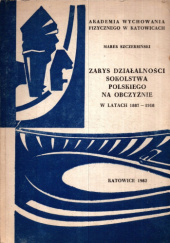 Okładka książki Zarys działalności sokolstwa polskiego na obczyźnie w latach 1887-1918 Marek Szczerbiński
