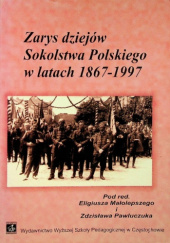 Okładka książki Zarys dziejów Sokolstwa Polskiego w latach 1867-1997 praca zbiorowa