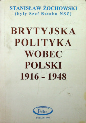 Okładka książki Brytyjska polityka wobec Polski 1916-1948 Stanisław Żochowski