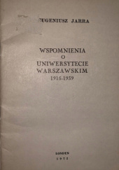 Okładka książki Wspomnienia o Uniwersytecie Warszawskim: 1915-1939 Eugeniusz Jarra