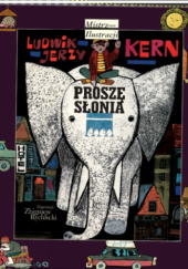 Okładka książki Proszę słonia Ludwik Jerzy Kern, Zbigniew Rychlicki