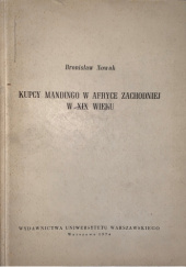 Okładka książki Kupcy Mandingo w Afryce Zachodniej w XIX w. Bronisław Nowak