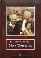 Okładka książki Moja Warszawa Stanisław Gieysztor
