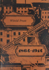 Okładka książki Rozwój przemysłu warszawskiego w latach 1864-1914 Witold Pruss