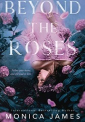 Okładka książki Beyond The Roses Monica James