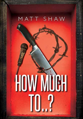 Okładka książki How Much To..? Matt Shaw