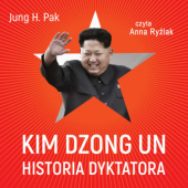 Okładka książki Kim Dzong Un. Historia dyktatora Jung H. Pak