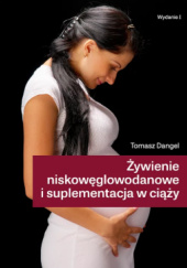 Okładka książki Żywienie niskowęglowodanowe i suplementacja w ciąży Tomasz Dangel
