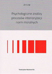 Okładka książki Psychologiczne analizy procesów interioryzacji norm moralnych Ján Grác