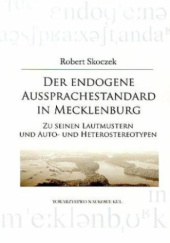 Okładka książki Der endogene Aussprachestandard in Mecklenburg. Zu seinen Lautmustern und Auto- und Heterostereotypen Robert Skoczek