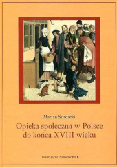 Okładka książki Opieka społeczna w Polsce do końca XVIII wieku Marian Surdacki