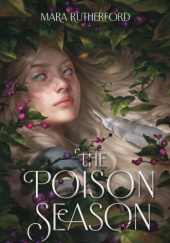 Okładka książki The Poison Season Mara Rutherford