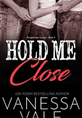 Okładka książki Hold Me Close Vanessa Vale