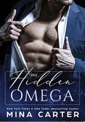 Okładka książki His Hidden Omega: An Omegaverse Romance Mina Carter
