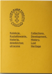 Okładka książki Kolekcje. Kształtowanie, historia, dziedzictwo utracone Magdalena Mielnik, praca zbiorowa