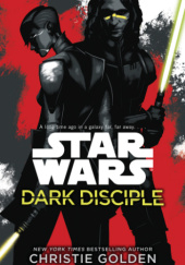 Okładka książki Star Wars: Dark Disciple Christie Golden