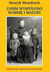 ZANIM WYMYŚLONO WARMIĘ I MAZURY