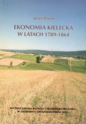 Okładka książki Ekonomia kielecka w latach 1789-1864 Jerzy Piwek