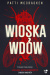 Wioska wdów. Szokująca historia morderczyń z wioski Nagyrév