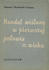 Okładka książki Handel wiślany w pierwszej połowie XVII wieku Honorata Obuchowska-Pysiowa