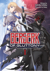 Okładka książki Berserk of Gluttony, Vol. 1 (light novel) Ichika Isshiki, fame (フェーム)