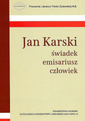 Okładka książki Jan Karski: świadek, emisariusz, człowiek Agnieszka Kasperek, Agnieszka Żmuda, Sławomir Jacek Żurek